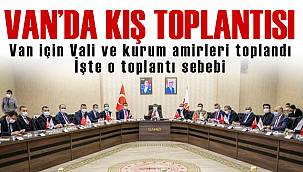 Van için Vali ve kurum amirleri toplandı – İşte o toplantı sebebi