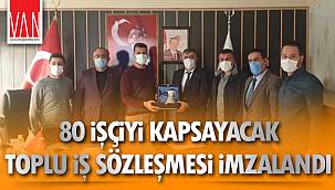 80 İşçiyi Kapsayacak Toplu İş Sözleşmesi İmzalandı