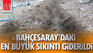 BAHÇESARAY'DAKİ EN BÜYÜK SIKINTI GİDERİLDİ