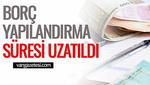 Borç Yapılandırma Süresi Uzatıldı