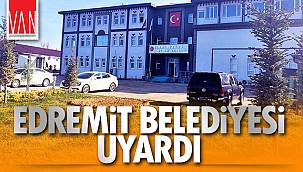 EDREMİT BELEDİYESİ UYARDI