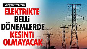Elektrikte Belli Dönemde Kesinti Olmayacak