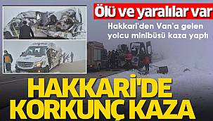 Hakkari'den Van'a gelen yolcu minibüsü kaza yaptı - 4 Ölü çok sayıda yaralı var