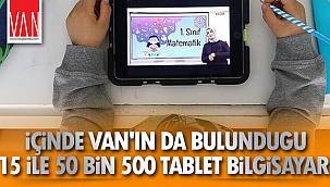 İçinde Van'ın da Bulunduğu 15 ile 50 bin 500 Tablet Bilgisayar