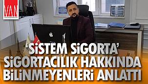Sistem Sigorta, Sigortacılık Hakkında Bilinmeyenleri Anlattı