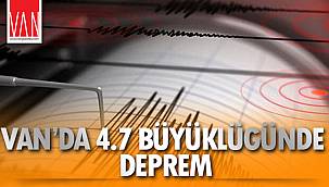 Van'da 4.7 Büyüklüğünde Deprem
