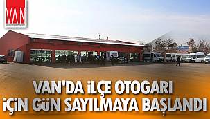 Van'da ilçe otogarı için gün sayılmaya başlandı