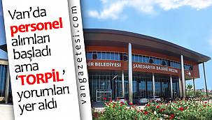 Van'da personel alımları başladı ama 'TORPİL' yorumları yer aldı