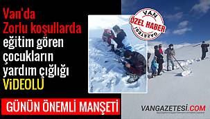 Van'da Zorlu Koşullarda Eğitim Gören Çocukların Yardım Çığlığı