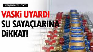 VASKİ Uyardı Su Sayaçlarına Dikkat!