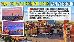 2021'de hayallerin şehri Van ve Berlin