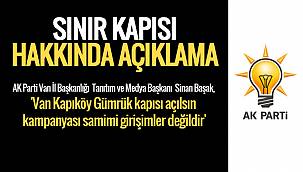 Başak, 'Van Kapıköy Gümrük kapısı açılsın kampanyası samimi girişimler değildir'