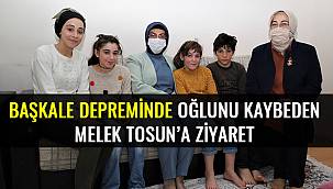 Başkale Depreminde Oğlunu Kaybeden Melek Tosun'a Ziyaret