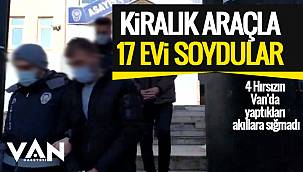 KİRALIK ARAÇLA 17 EVİ SOYDULAR - 4 Hırsızın Van'da yaptıkları akıllara sığmadı