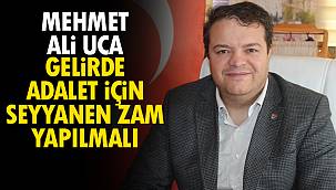 Mehmet Ali UCA, Gelirde Adalet İçin Seyyanen Zam Yapılmalı - Detaylar Vanhaber'de
