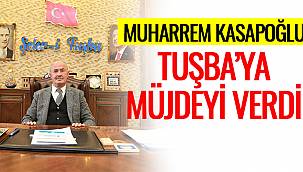 Muharrem Kasapoğlu, Tuşba'ya Müjdeyi Verdi