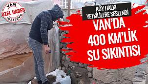 Van'da 400 kilometrelik su sıkıntısı - Köy halkı yetkililere seslendi