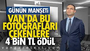 Van’da bu fotoğrafları çekenlere 4 bin TL verildi