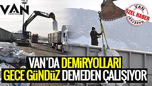 Van'da demir yolları gece gündüz demeden çalışıyor