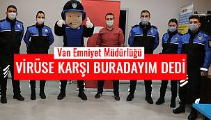 Van Emniyet Müdürlüğü Virüse Karşı Buradayım Dedi 