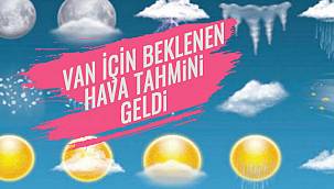 Van İçin Beklenen Hava Tahmini Geldi