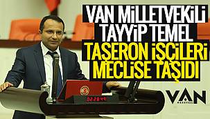 Van Milletvekili Tayyip, Temel Taşeron işçileri meclise taşıdı
