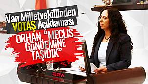 Van Milletvekillinden VOTAŞ Açıklaması – O sert Açıklamalar Van haber’de
