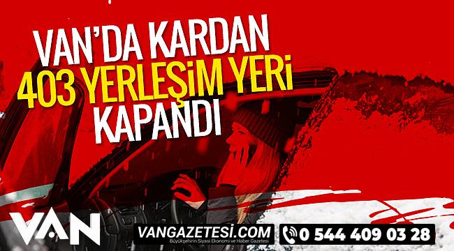 Vanhaber | Van'da kar'dan 403 yerleşim yeri kapandı