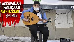 Vanhaber: Van sokakları İranlı çocuk Amir Hossein ile şenlendi