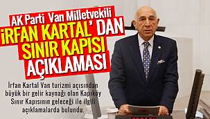 AK Parti Van Milletvekili İrfan Kartal’ dan Sınır Kapısı açıklaması