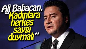 Ali Babacan: Kadınlara herkes saygı duymalı