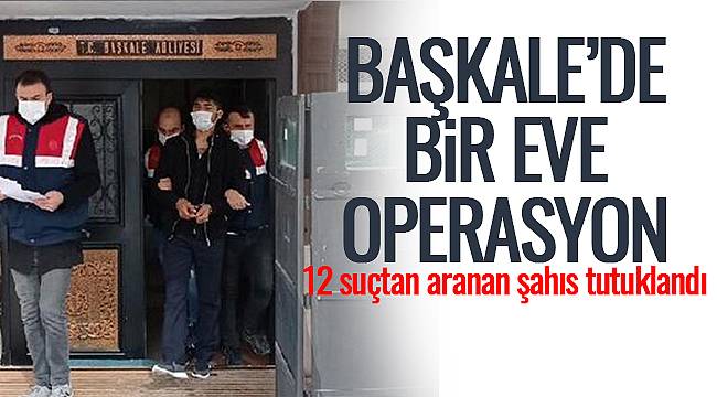 Başkale'de Bir Eve Operasyon-12 Suçtan Aranan Şahıs Tutuklandı