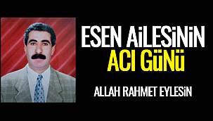 Esen Ailesinin Acı günü