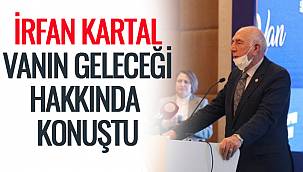 İrfan Kartal Van'ın Geleceği Hakkında Konuştu