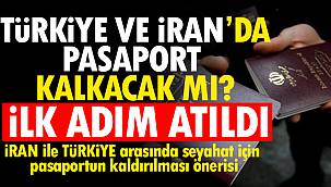 Türkiye ve İran'da pasaport kalkıyor mu?