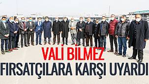 Vali Bilmez, Fırsatçılara Karşı Uyardı