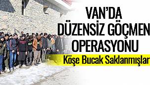 Van'da Düzensiz Göçmen Operasyonu-Köşe Bucak Saklanmışlar