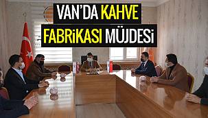 Van'da kahve fabrikası müjdesi