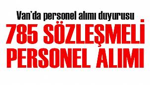 Van’da personel alımı duyurusu – 785 sözleşmeli personel alımı