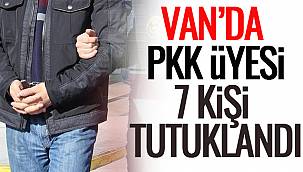 Van'da PKK Üyesi 7 Kişi Tutuklandı