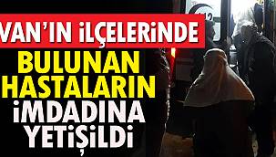 Van'ın İlçelerinde Bulunan Hastaların İmdadına Yetişildi
