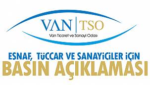 VAN TSO; ESNAF, TÜCCAR VE SANAYİCİLER İÇİN BASIN AÇIKLAMASI