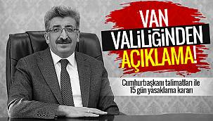 Vanhaber | Van Valiliğinden açıklama! Cumhurbaşkanı talimatları ile 15 gün yasaklama kararı