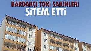 Bardakçı Toki Sakinleri Sitem Etti