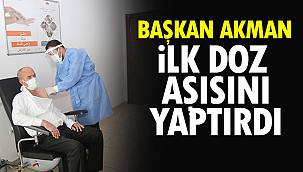 Başkan Akman İlk Doz Aşısını Yaptırdı