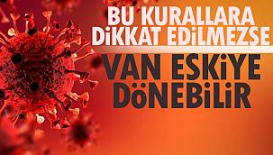 Bu Kurallara Dikkat Edilmezse Van Eskiye Dönebilir
