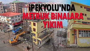 İPEKYOLU'NDA METRUK BİNALARA YIKIM