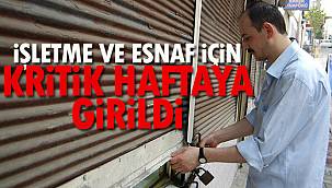 İşletme ve Esnaf İçin Kritik Haftaya Girildi