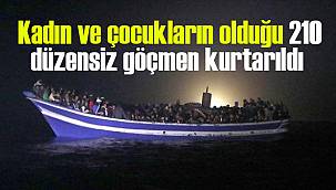 Kadın ve çocukların olduğu 210 düzensiz göçmen kurtarıldı