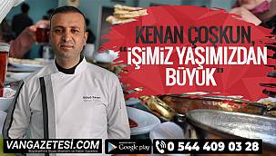 KENAN COŞKUN,'İŞİMİZ YAŞIMIZDAN BÜYÜK'